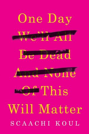 [One Day We'll All Be Dead and None of This Will Matter 01] • One Day We'll All Be Dead and None of This Will Matter